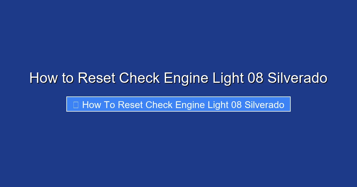How to Reset Check Engine Light 08 Silverado
