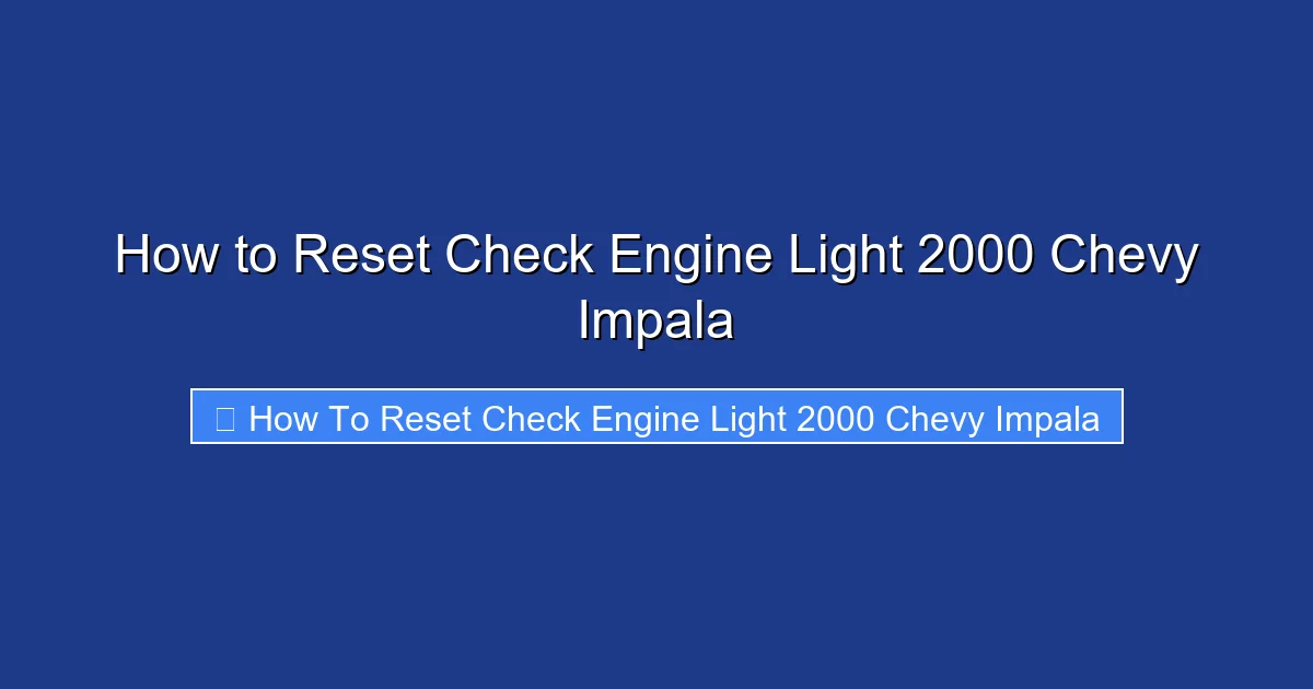 How to Reset Check Engine Light 2000 Chevy Impala