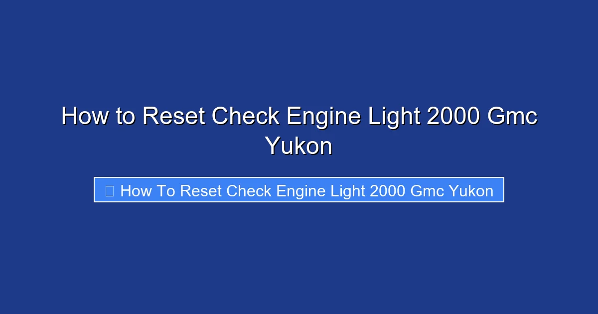 How to Reset Check Engine Light 2000 Gmc Yukon