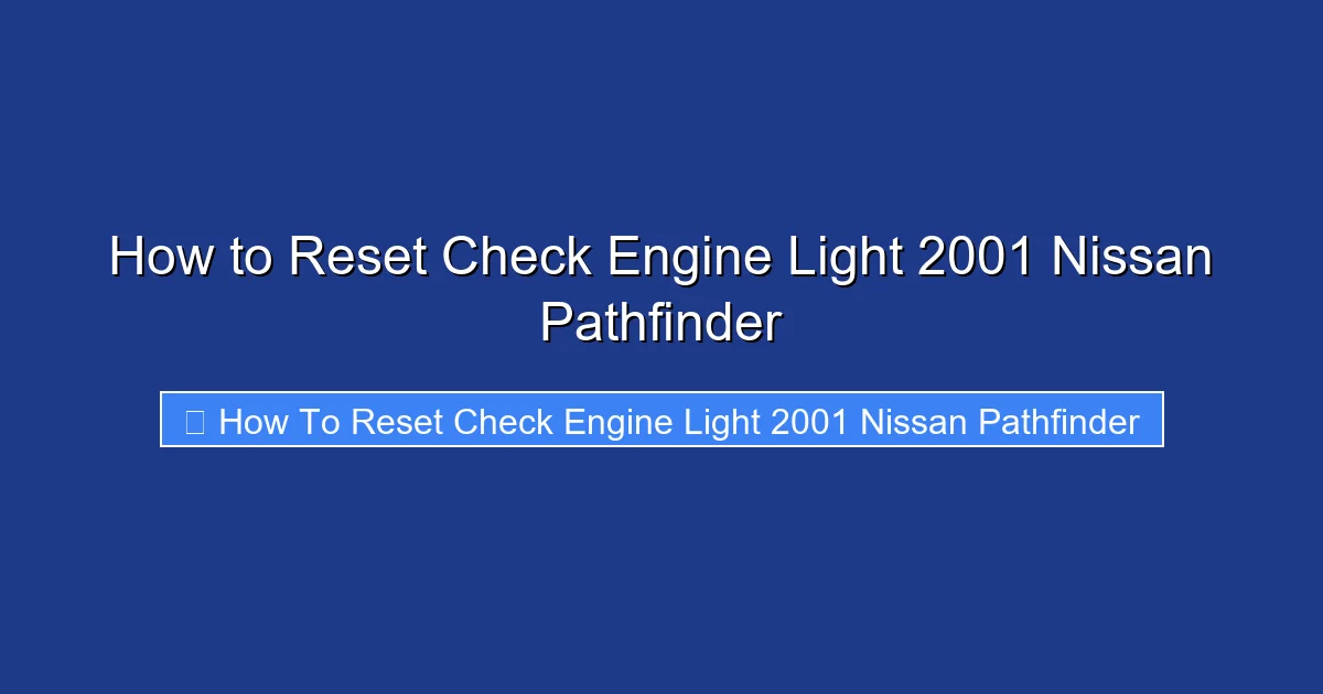 How to Reset Check Engine Light 2001 Nissan Pathfinder
