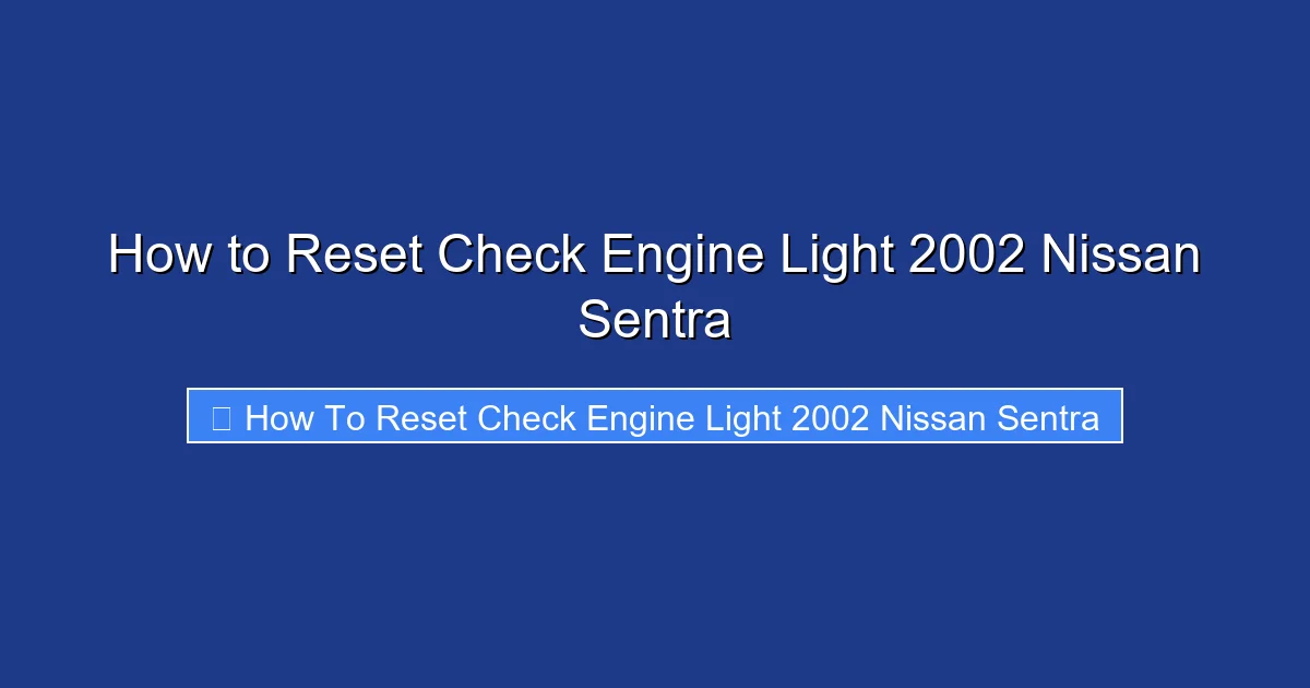 How to Reset Check Engine Light 2002 Nissan Sentra