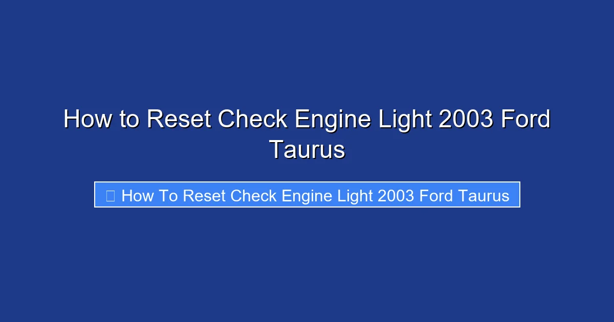 How to Reset Check Engine Light 2003 Ford Taurus