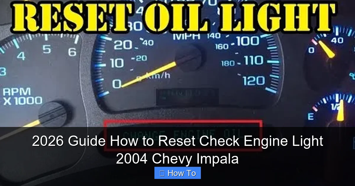 2026 Guide How to Reset Check Engine Light 2004 Chevy Impala