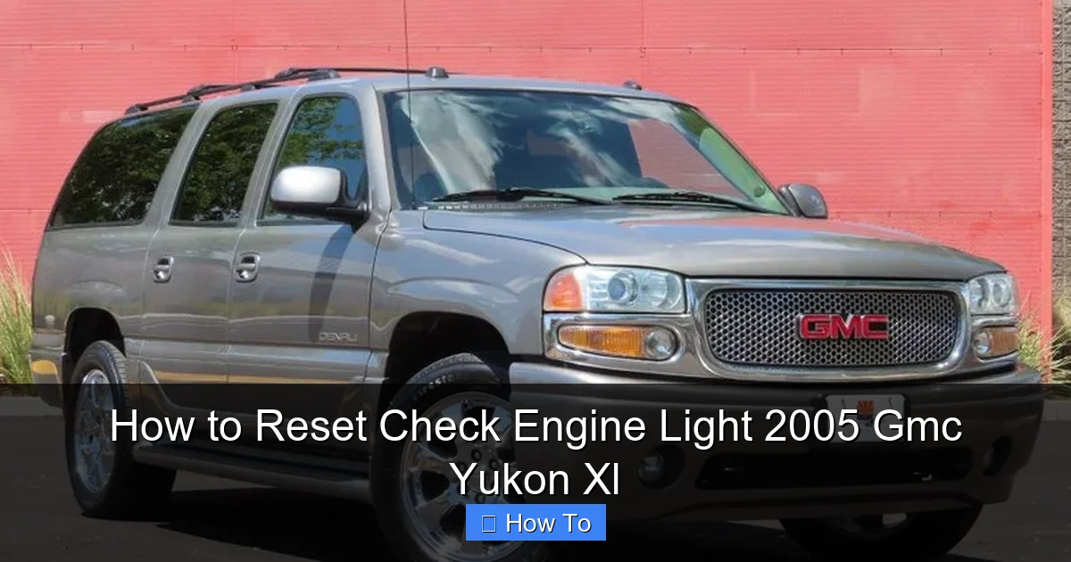 How to Reset Check Engine Light 2005 Gmc Yukon Xl