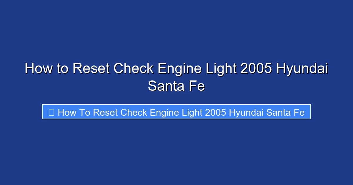 How to Reset Check Engine Light 2005 Hyundai Santa Fe