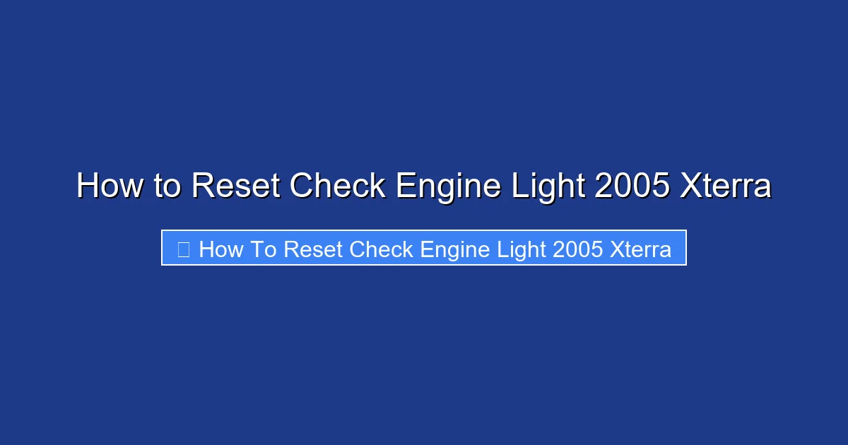How to Reset Check Engine Light 2005 Xterra
