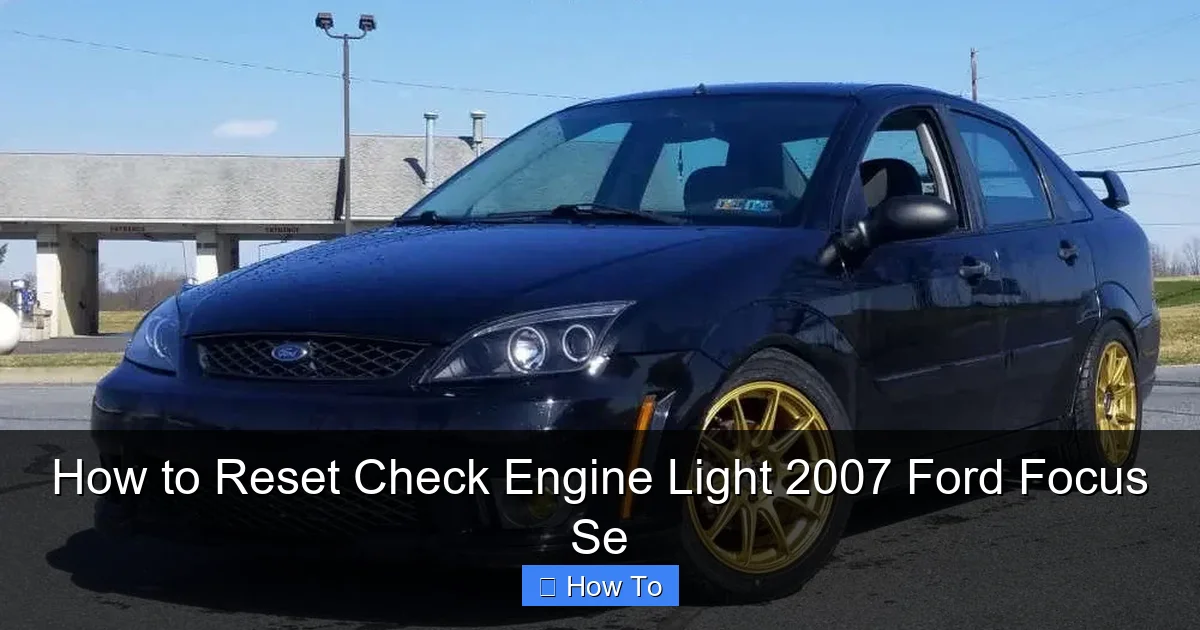 How to Reset Check Engine Light 2007 Ford Focus Se