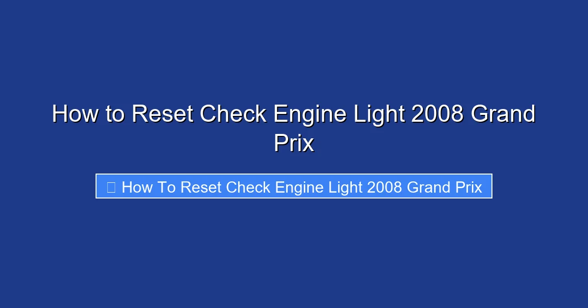 How to Reset Check Engine Light 2008 Grand Prix