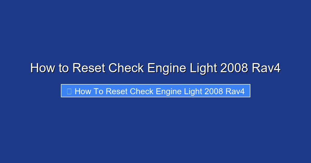 How to Reset Check Engine Light 2008 Rav4