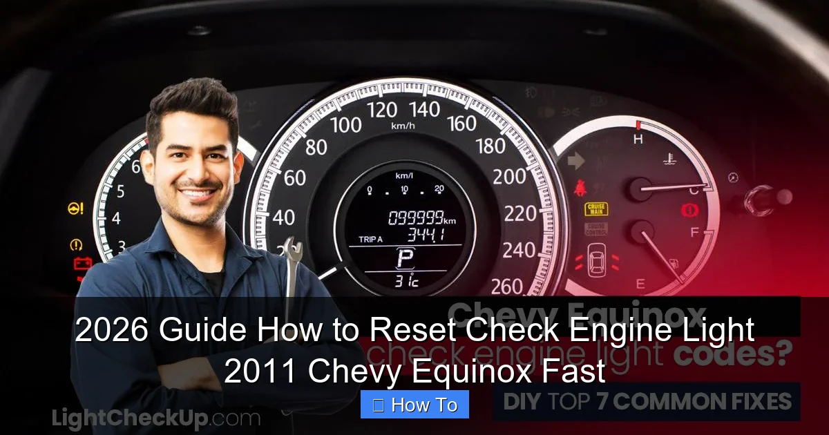 2026 Guide How to Reset Check Engine Light 2011 Chevy Equinox Fast