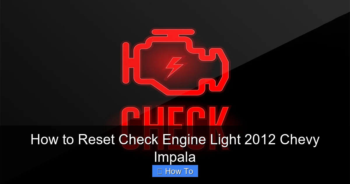 How to Reset Check Engine Light 2012 Chevy Impala