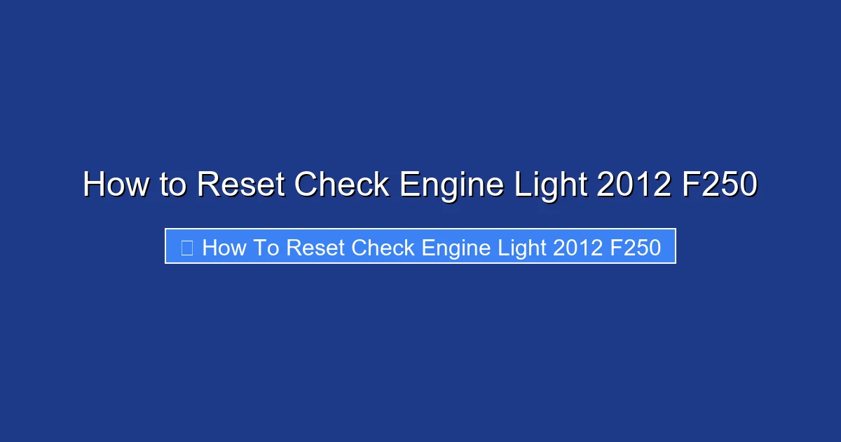 How to Reset Check Engine Light 2012 F250