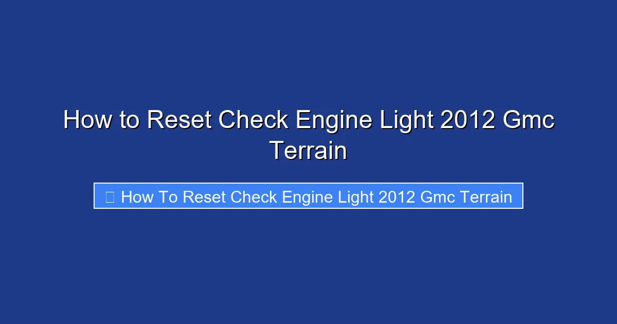 How to Reset Check Engine Light 2012 Gmc Terrain