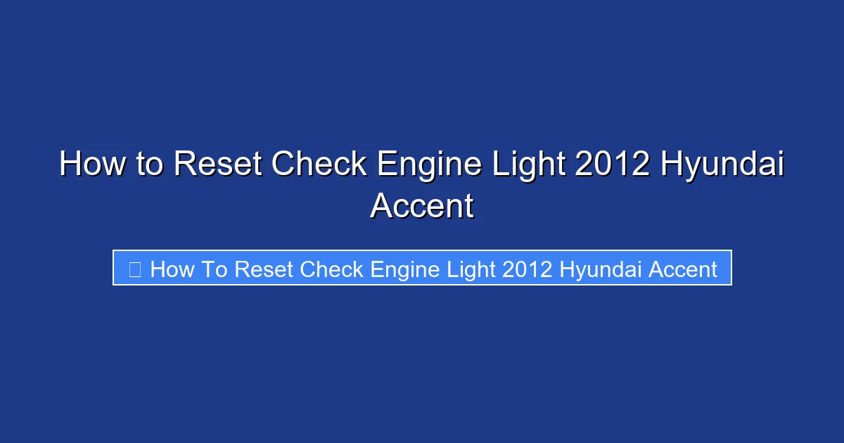 How to Reset Check Engine Light 2012 Hyundai Accent