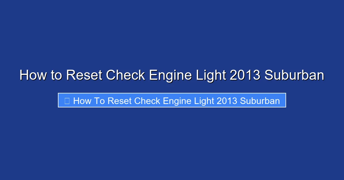 How to Reset Check Engine Light 2013 Suburban