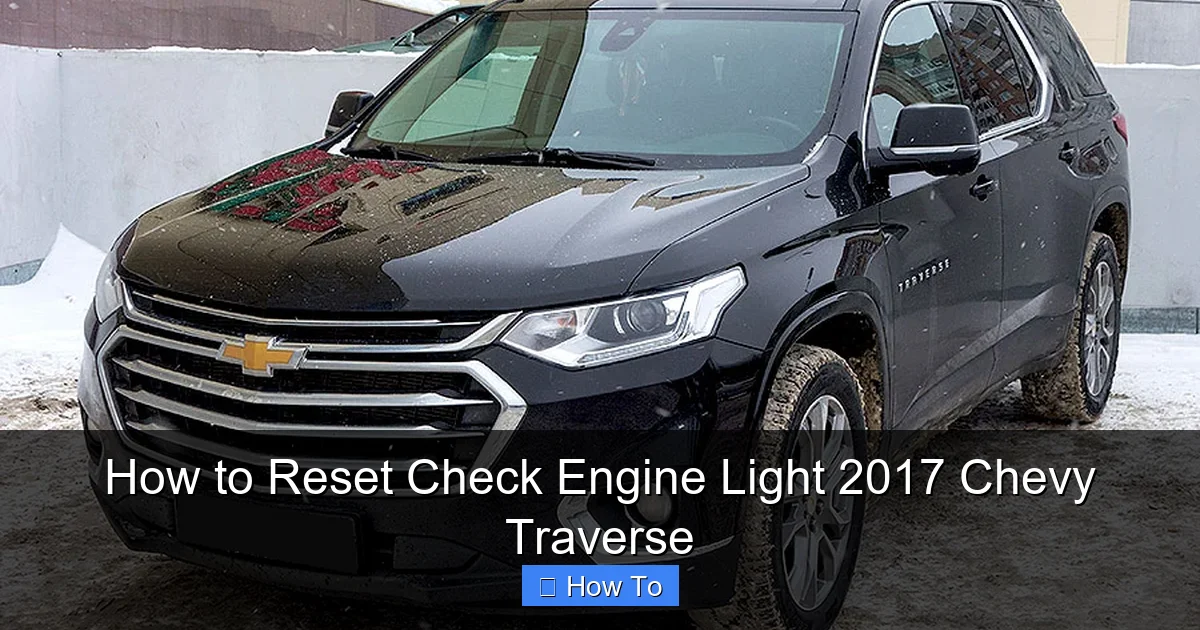 How to Reset Check Engine Light 2017 Chevy Traverse