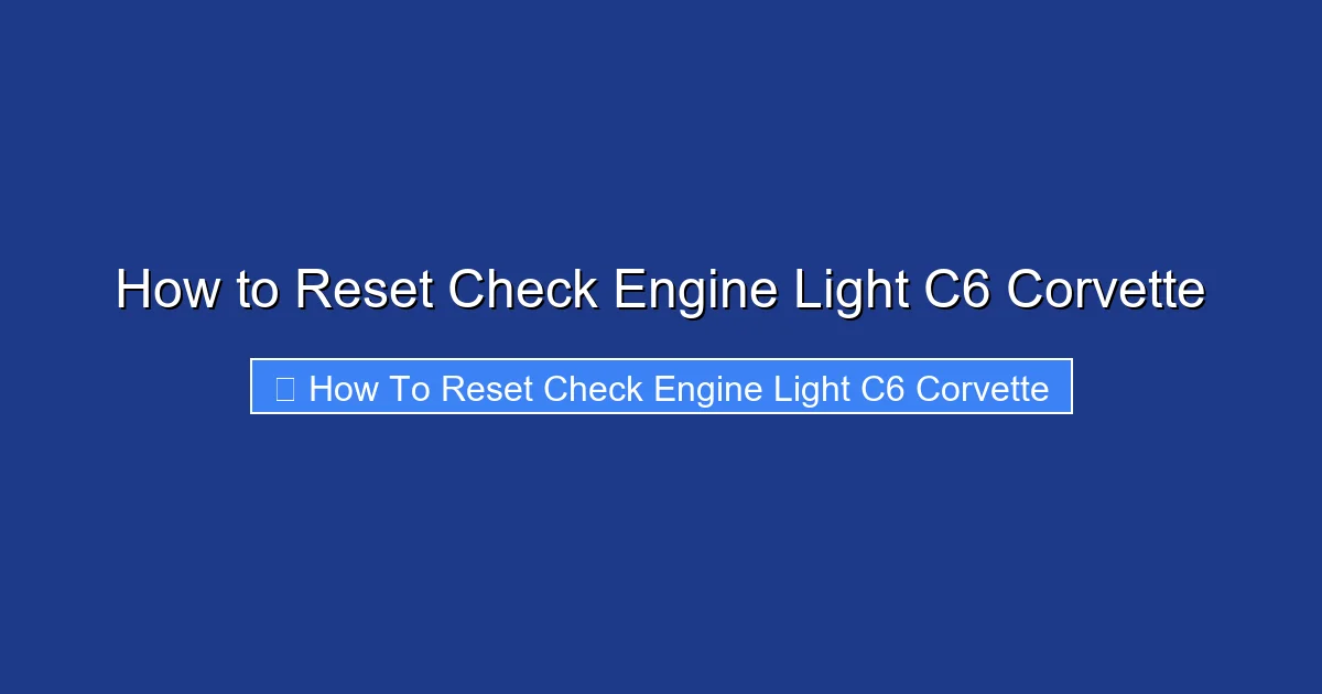 How to Reset Check Engine Light C6 Corvette