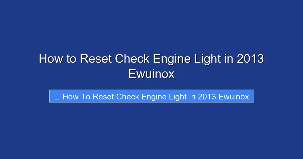 How to Reset Check Engine Light in 2013 Ewuinox