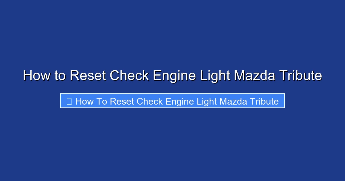 How to Reset Check Engine Light Mazda Tribute