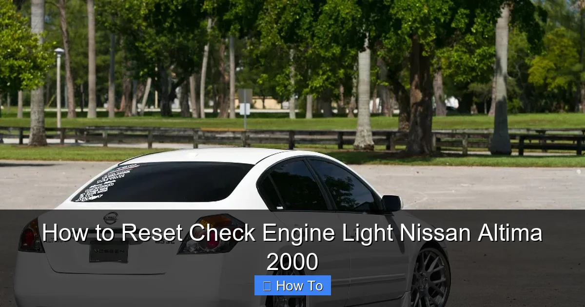 How to Reset Check Engine Light Nissan Altima 2000