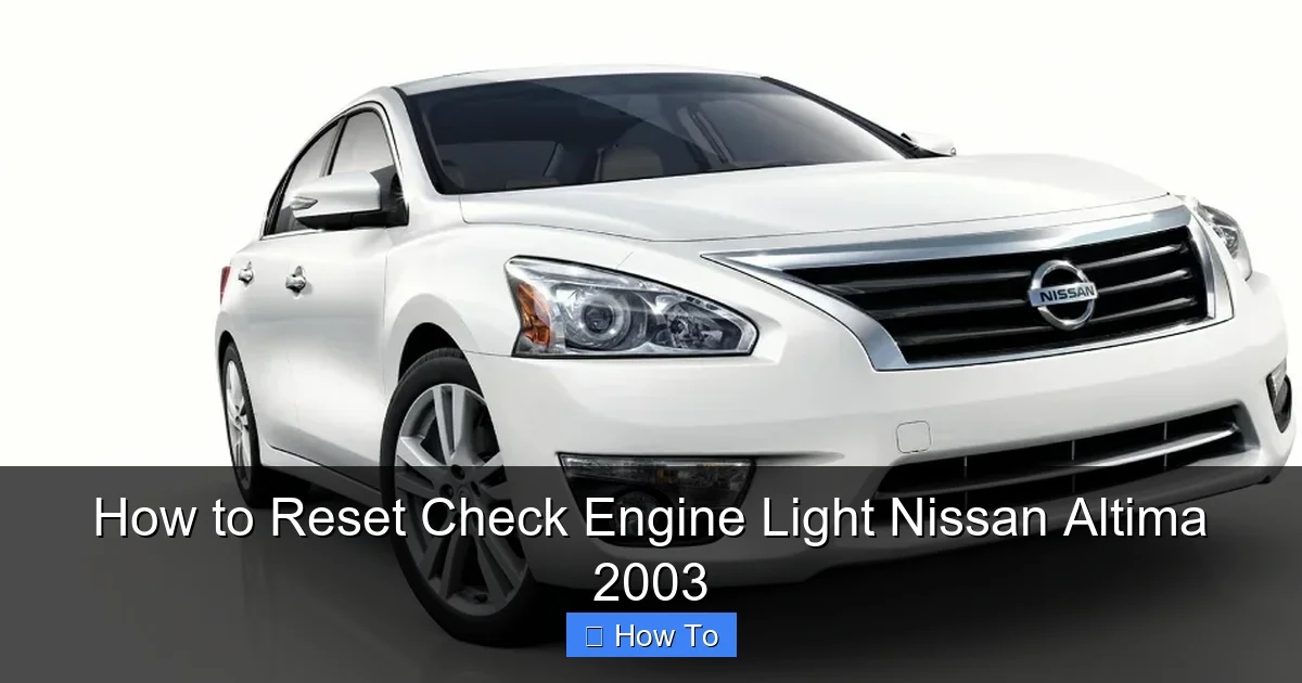 How to Reset Check Engine Light Nissan Altima 2003