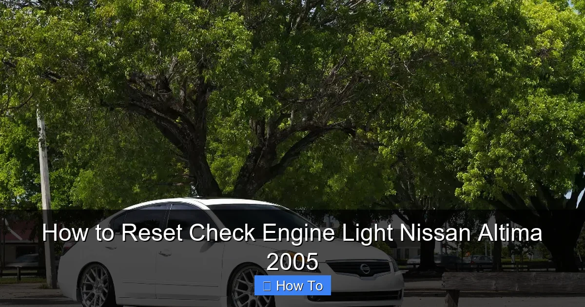 How to Reset Check Engine Light Nissan Altima 2005