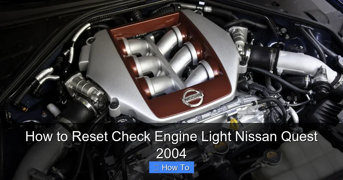 How to Reset Check Engine Light Nissan Quest 2004