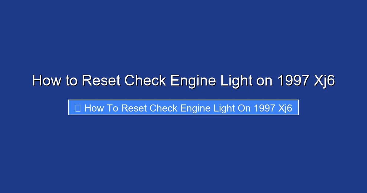 How to Reset Check Engine Light on 1997 Xj6