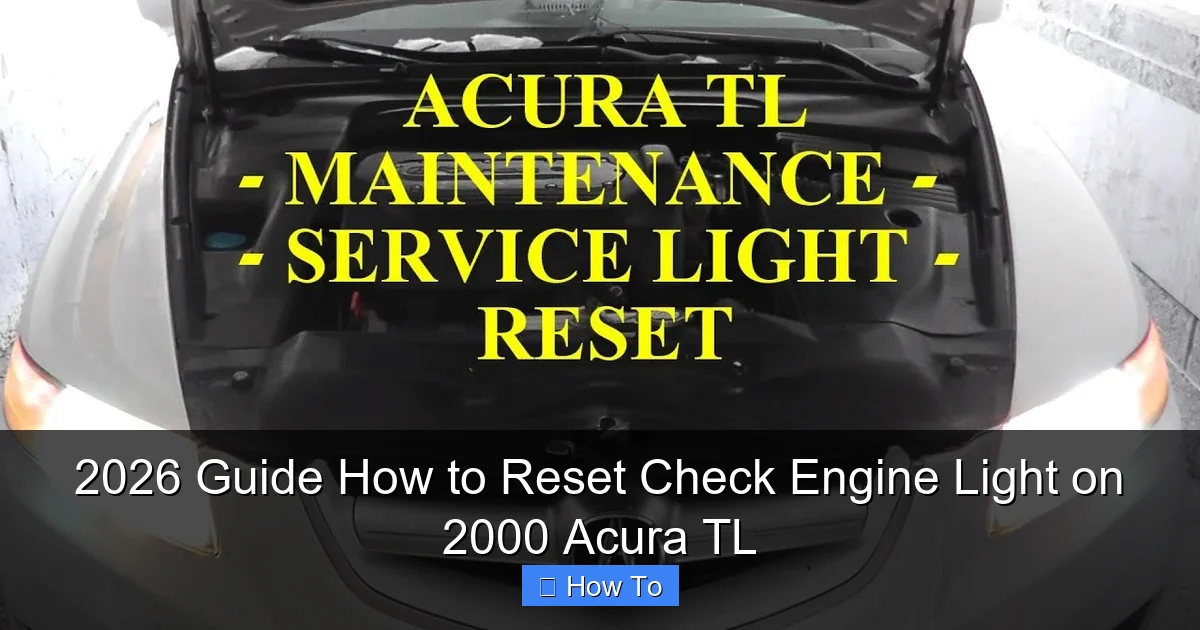 2026 Guide How to Reset Check Engine Light on 2000 Acura TL