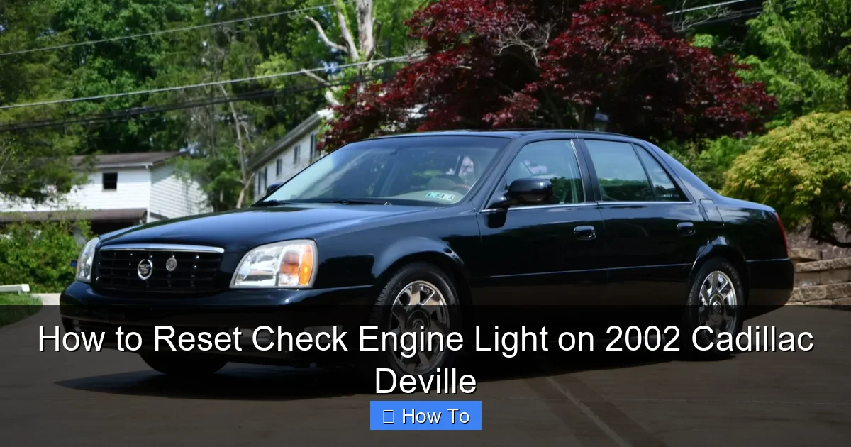 How to Reset Check Engine Light on 2002 Cadillac Deville