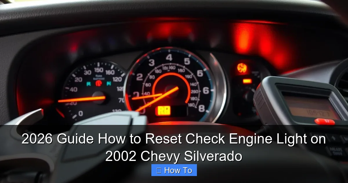 2026 Guide How to Reset Check Engine Light on 2002 Chevy Silverado