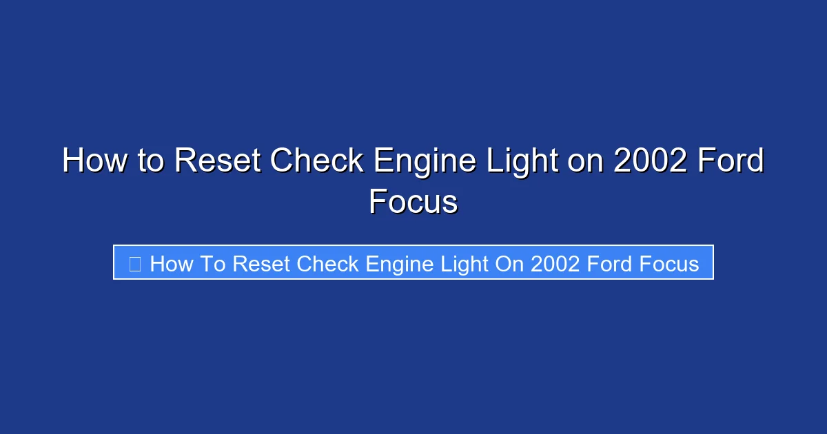 How to Reset Check Engine Light on 2002 Ford Focus