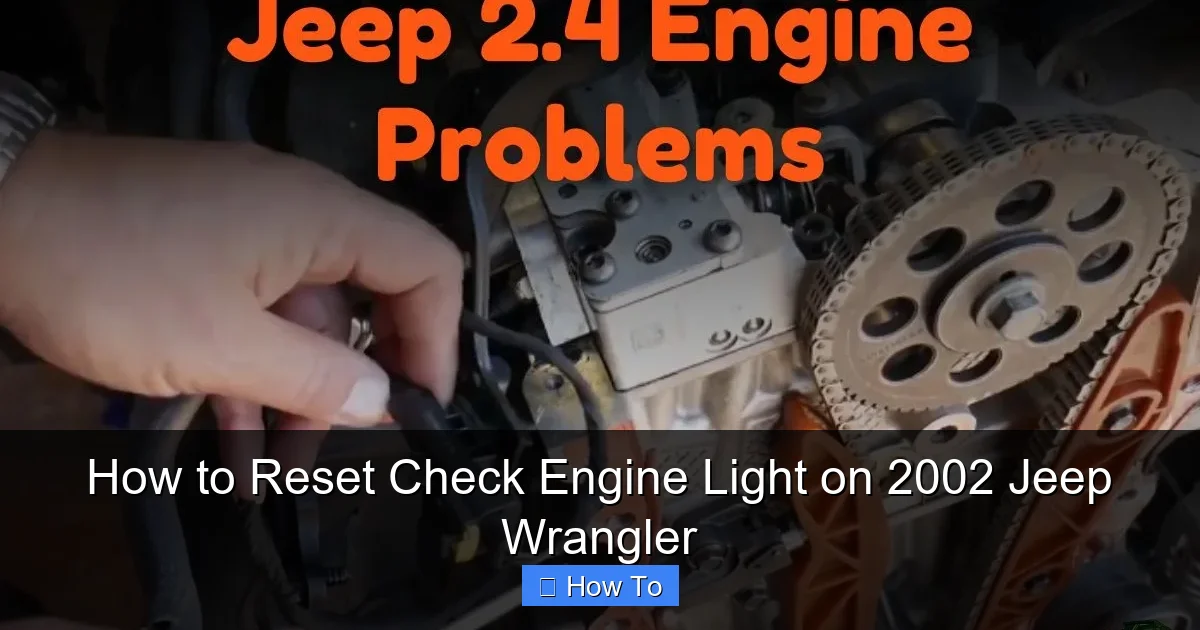 How to Reset Check Engine Light on 2002 Jeep Wrangler