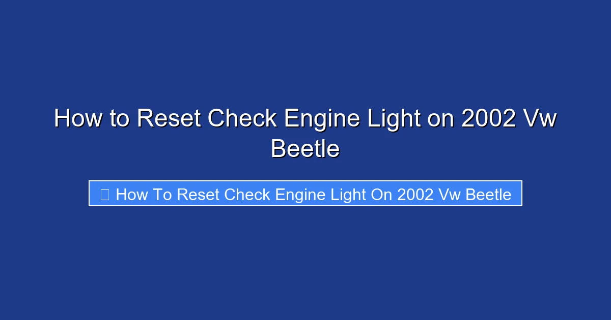 How to Reset Check Engine Light on 2002 Vw Beetle
