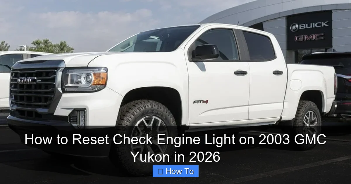 How to Reset Check Engine Light on 2003 GMC Yukon in 2026