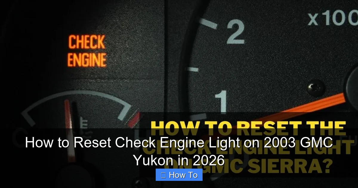 How to Reset Check Engine Light on 2003 GMC Yukon in 2026