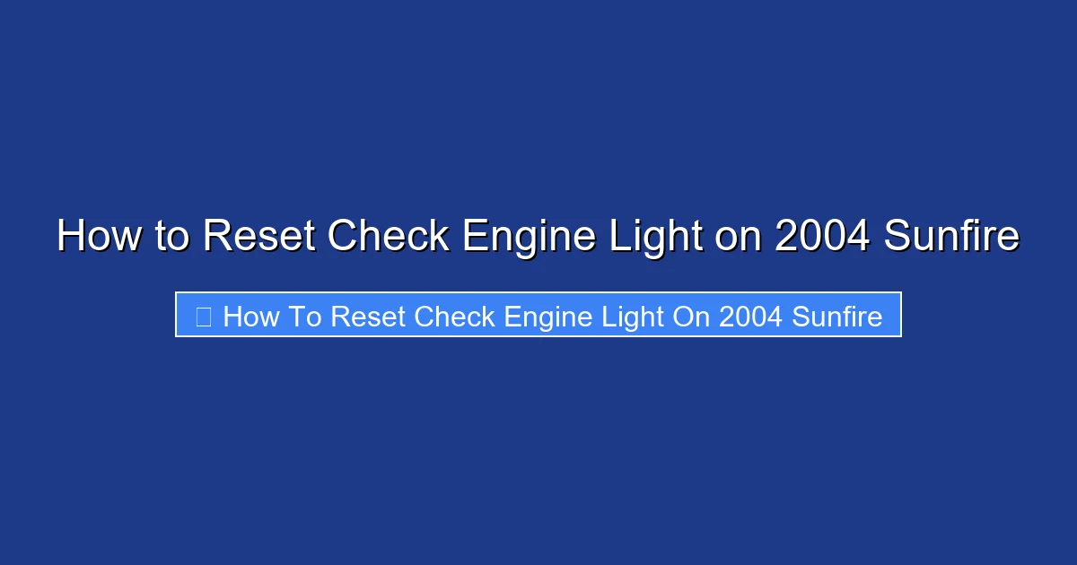 How to Reset Check Engine Light on 2004 Sunfire