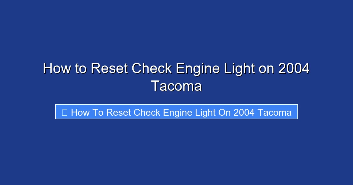 How to Reset Check Engine Light on 2004 Tacoma