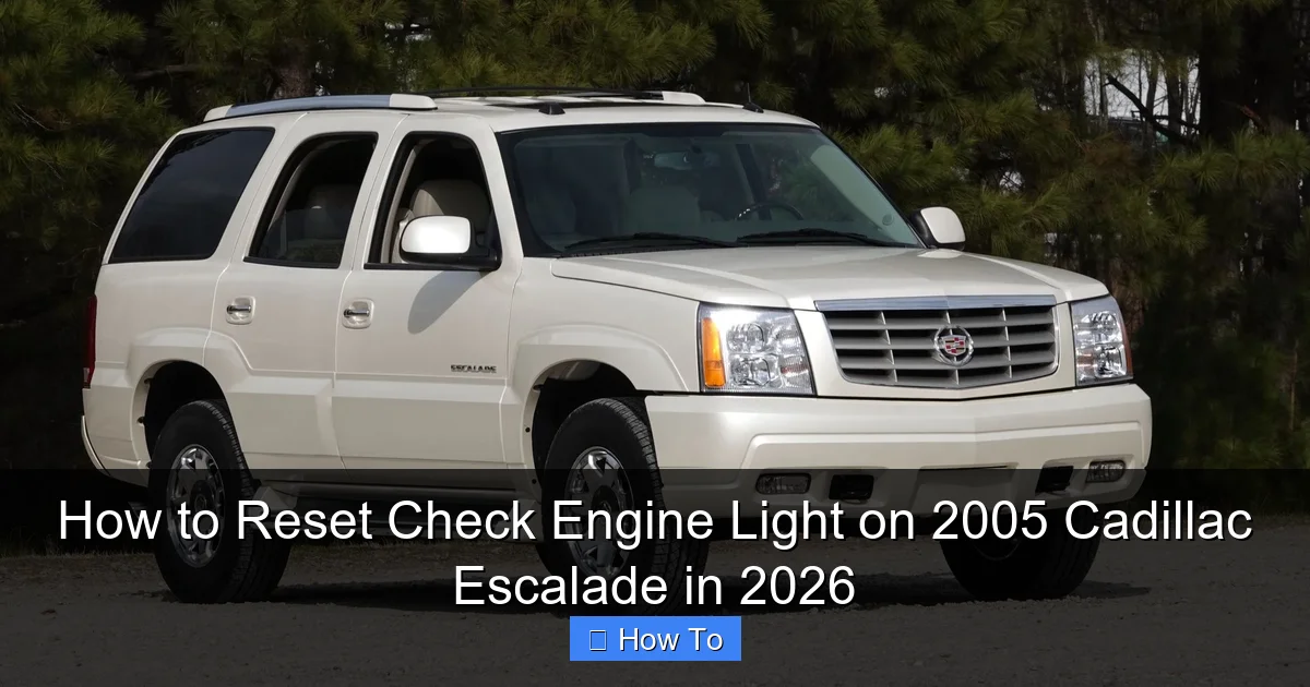 How to Reset Check Engine Light on 2005 Cadillac Escalade in 2026