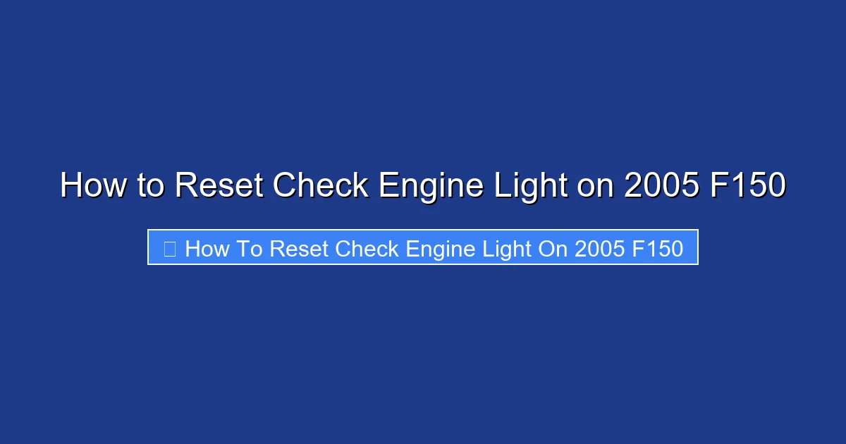 How to Reset Check Engine Light on 2005 F150