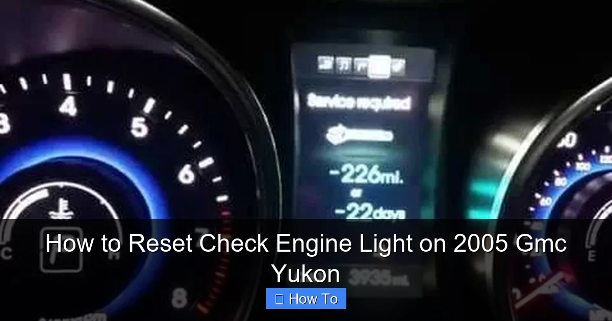How to Reset Check Engine Light on 2005 Gmc Yukon