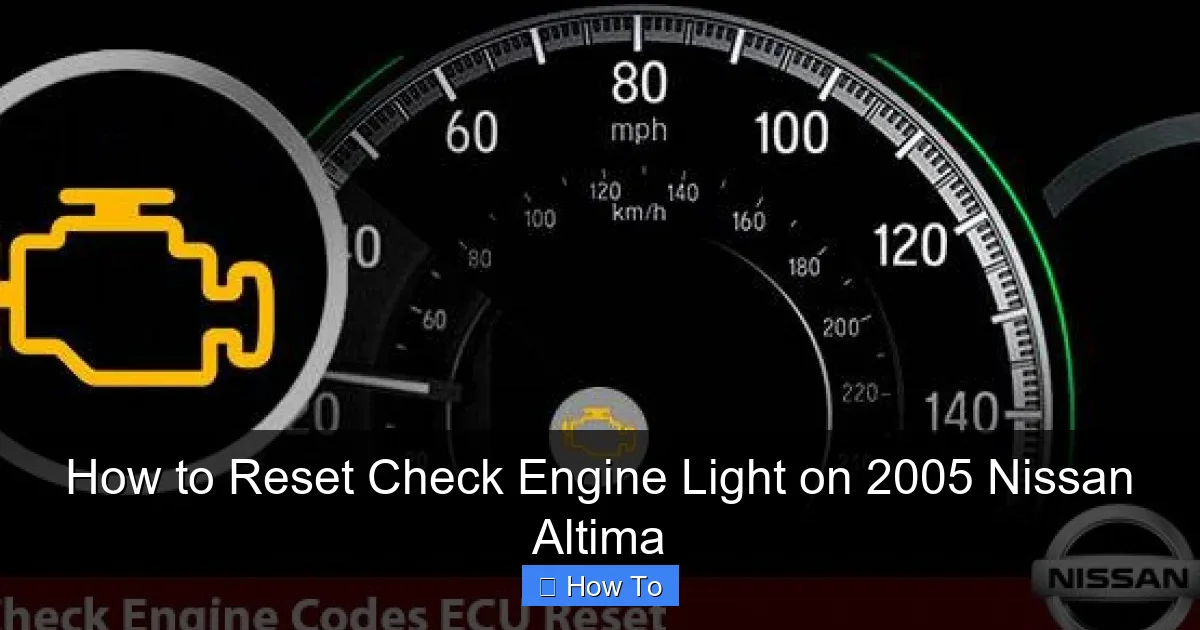 How to Reset Check Engine Light on 2005 Nissan Altima