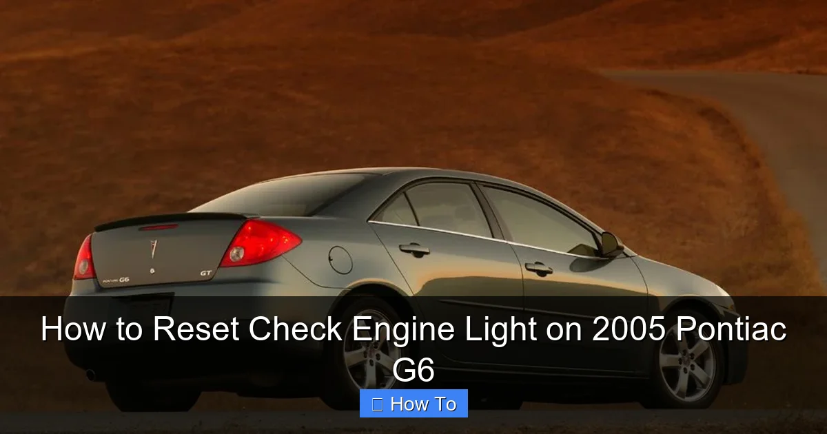 How to Reset Check Engine Light on 2005 Pontiac G6