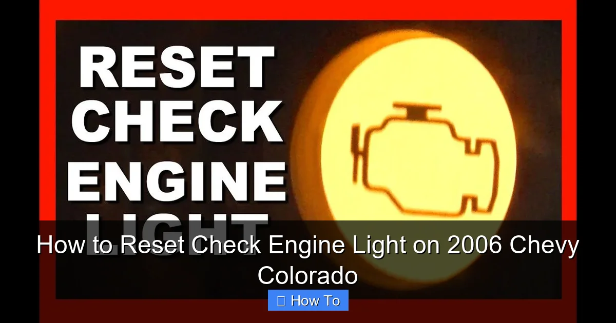How to Reset Check Engine Light on 2006 Chevy Colorado