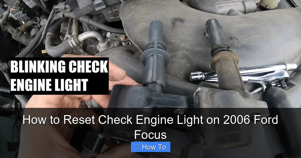 How to Reset Check Engine Light on 2006 Ford Focus