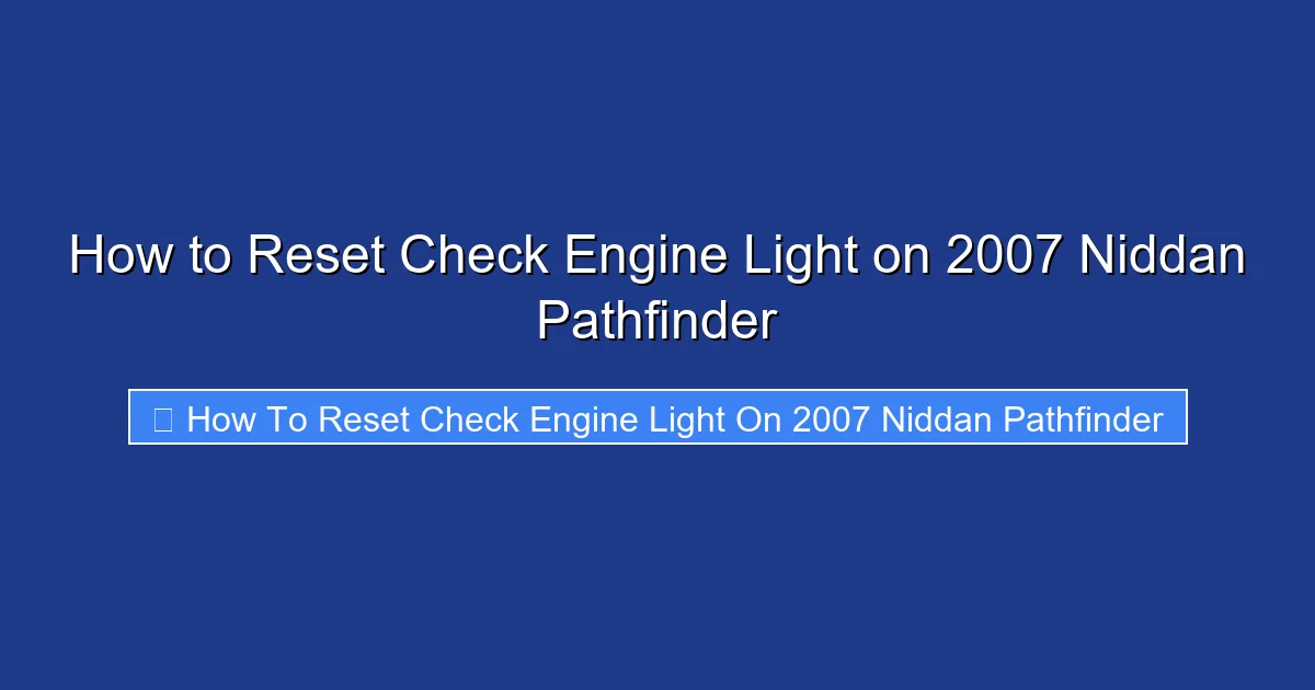 How to Reset Check Engine Light on 2007 Niddan Pathfinder