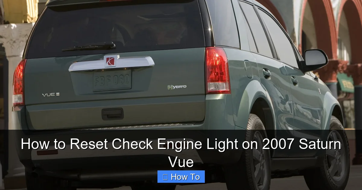 How to Reset Check Engine Light on 2007 Saturn Vue