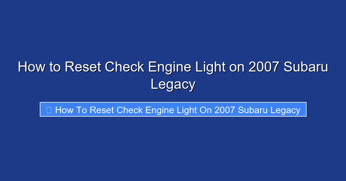 How to Reset Check Engine Light on 2007 Subaru Legacy