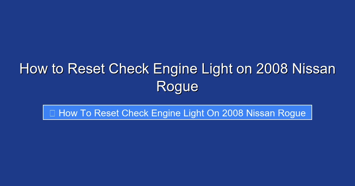 How to Reset Check Engine Light on 2008 Nissan Rogue