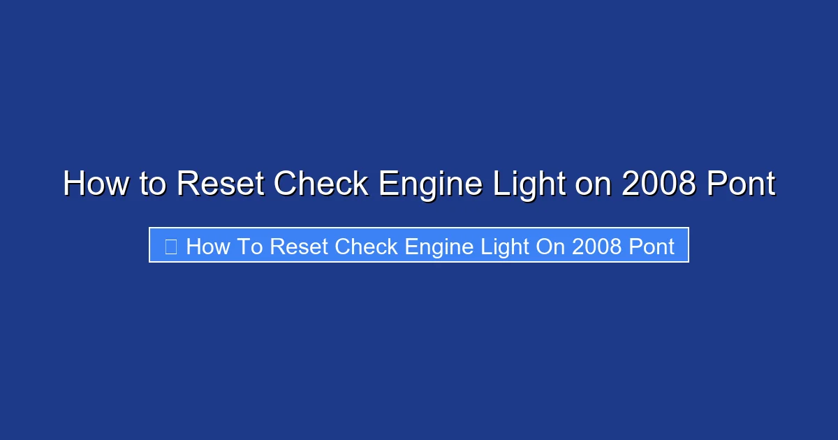 How to Reset Check Engine Light on 2008 Pont